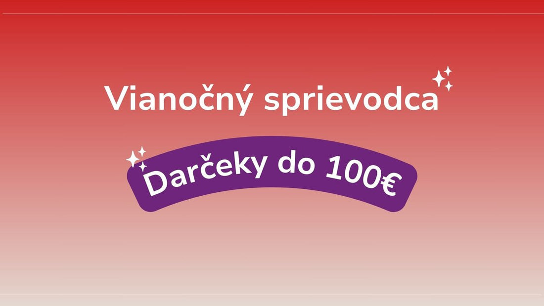 Vianočný sprievodca - Darčeky pre deti do 100€