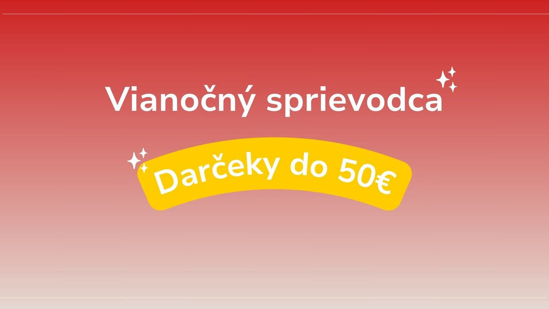 Vianočný sprievodca - Darčeky pre deti do 50€