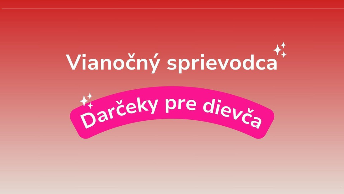 Vianočný sprievodca - darčeky pre dievčatá